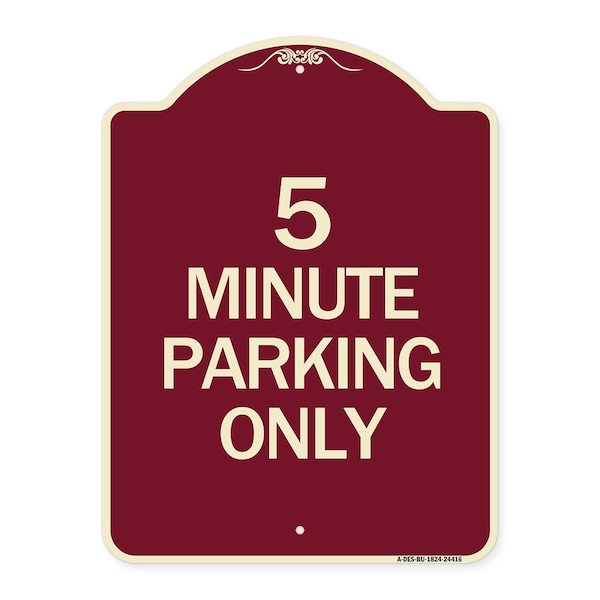 Designer Series 5 Minute Parking Only, Burgundy Heavy-Gauge Aluminum Sign, 24" x 18", BU-1824-24416